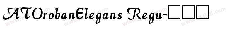 ATOrobanElegans Regu字体转换